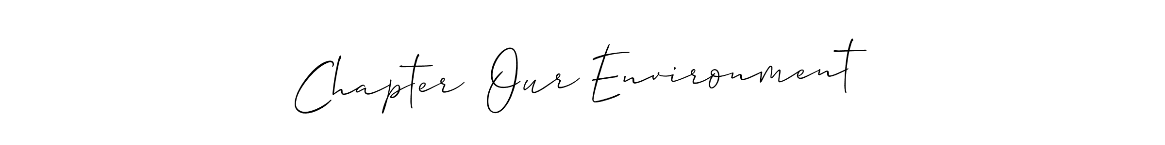 Here are the top 10 professional signature styles for the name Chapter  Our Environment. These are the best autograph styles you can use for your name. Chapter  Our Environment signature style 2 images and pictures png