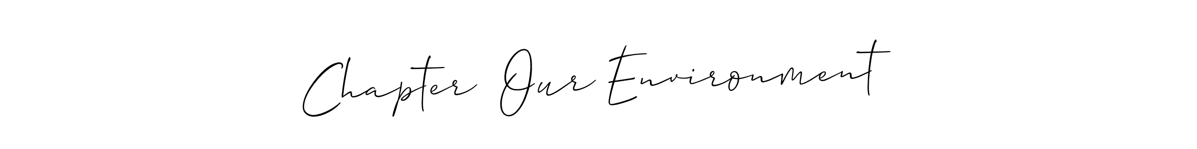 Once you've used our free online signature maker to create your best signature Allison_Script style, it's time to enjoy all of the benefits that Chapter  Our Environment name signing documents. Chapter  Our Environment signature style 2 images and pictures png