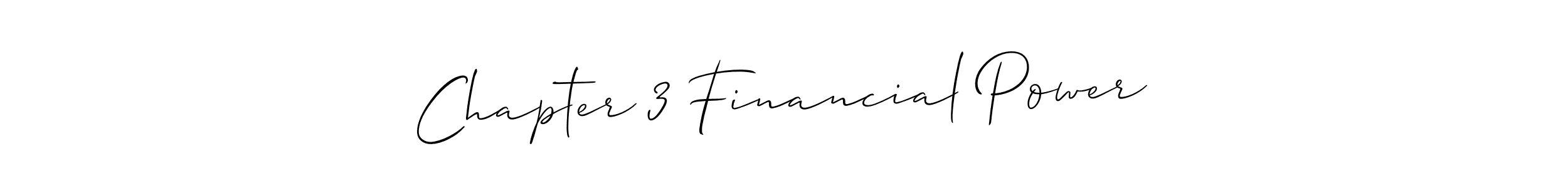 Also You can easily find your signature by using the search form. We will create Chapter 3 Financial Power name handwritten signature images for you free of cost using Allison_Script sign style. Chapter 3 Financial Power signature style 2 images and pictures png