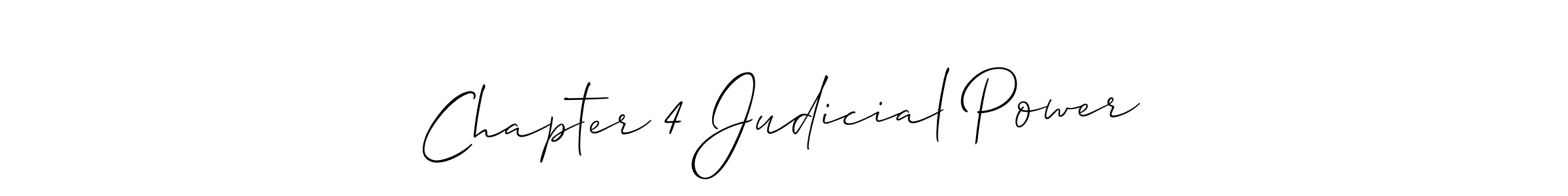 Also we have Chapter 4 Judicial Power name is the best signature style. Create professional handwritten signature collection using Allison_Script autograph style. Chapter 4 Judicial Power signature style 2 images and pictures png