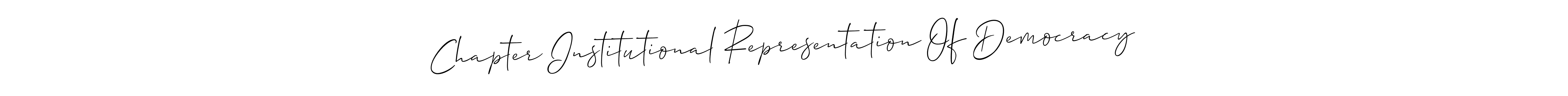 This is the best signature style for the Chapter Institutional Representation Of Democracy name. Also you like these signature font (Allison_Script). Mix name signature. Chapter Institutional Representation Of Democracy signature style 2 images and pictures png