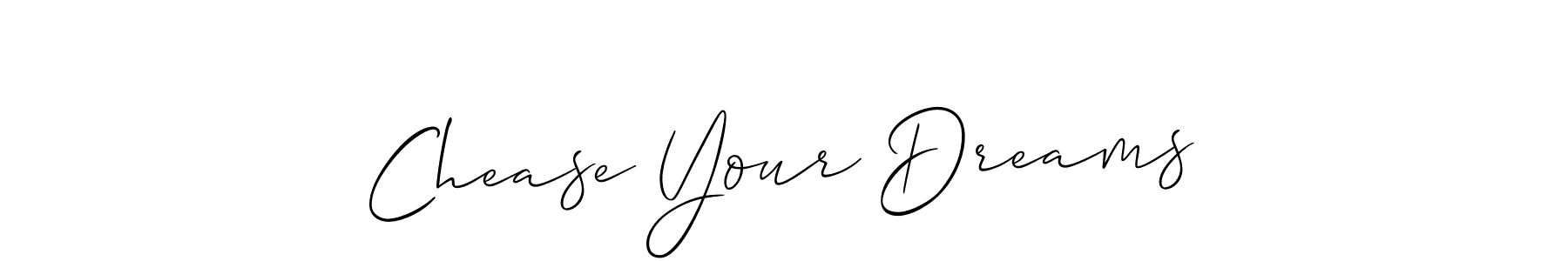 Chease Your Dreams stylish signature style. Best Handwritten Sign (Allison_Script) for my name. Handwritten Signature Collection Ideas for my name Chease Your Dreams. Chease Your Dreams signature style 2 images and pictures png