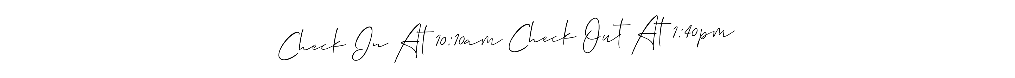 See photos of Check In At 10:10am Check Out At 1:40pm official signature by Spectra . Check more albums & portfolios. Read reviews & check more about Allison_Script font. Check In At 10:10am Check Out At 1:40pm signature style 2 images and pictures png