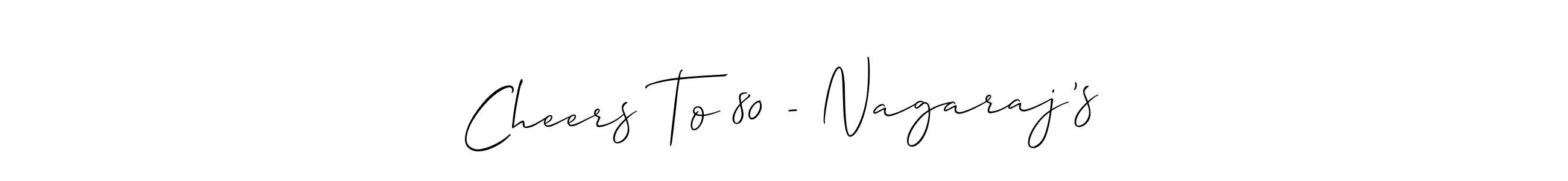 Make a beautiful signature design for name Cheers To 80 - Nagaraj’s. Use this online signature maker to create a handwritten signature for free. Cheers To 80 - Nagaraj’s signature style 2 images and pictures png