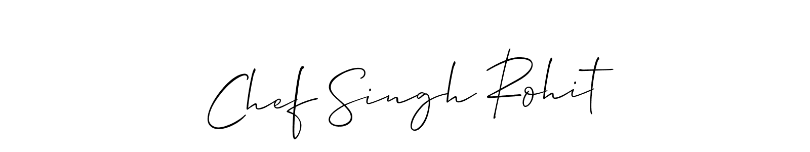 Make a beautiful signature design for name Chef Singh Rohit. With this signature (Allison_Script) style, you can create a handwritten signature for free. Chef Singh Rohit signature style 2 images and pictures png