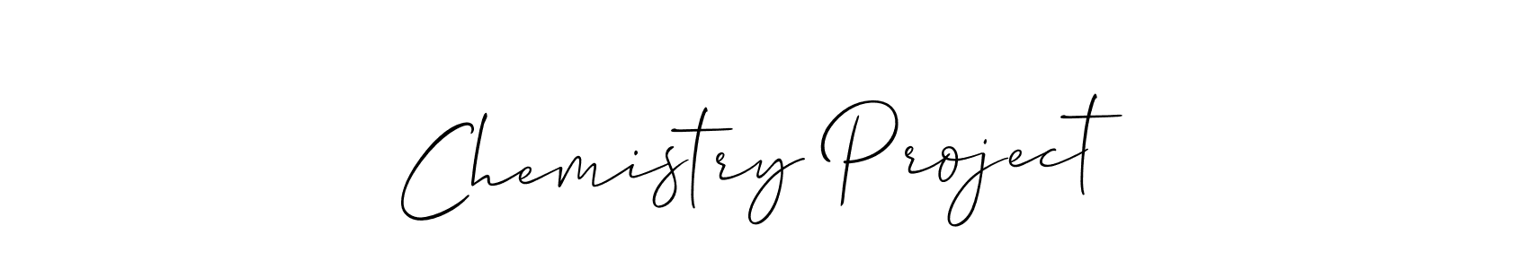 You should practise on your own different ways (Allison_Script) to write your name (Chemistry Project) in signature. don't let someone else do it for you. Chemistry Project signature style 2 images and pictures png