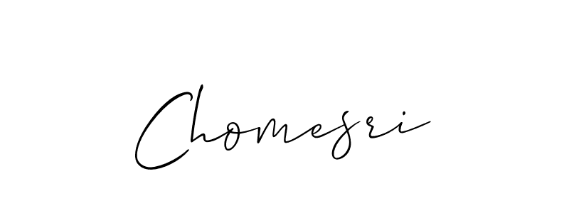 The best way (Allison_Script) to make a short signature is to pick only two or three words in your name. The name Chomesri include a total of six letters. For converting this name. Chomesri signature style 2 images and pictures png