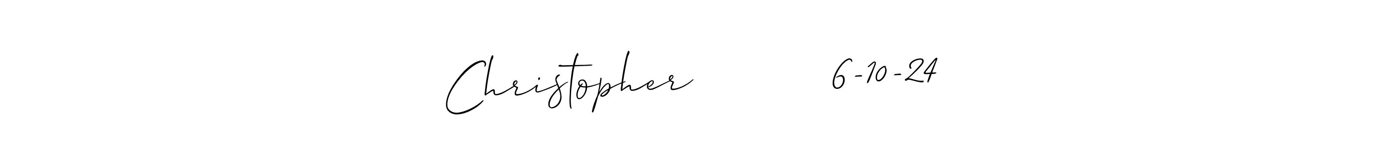 Make a beautiful signature design for name Christopher          6-10-24. With this signature (Allison_Script) style, you can create a handwritten signature for free. Christopher          6-10-24 signature style 2 images and pictures png