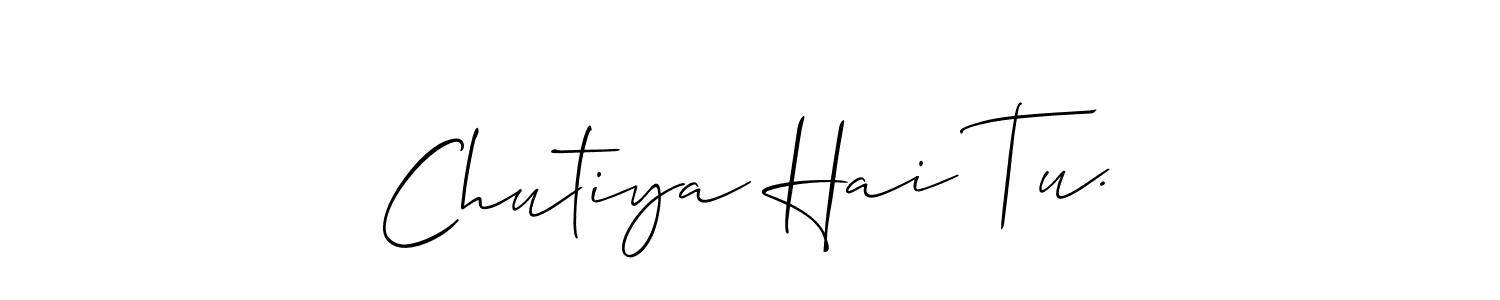 Design your own signature with our free online signature maker. With this signature software, you can create a handwritten (Allison_Script) signature for name Chutiya Hai Tu.. Chutiya Hai Tu. signature style 2 images and pictures png