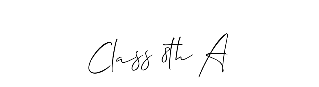 You should practise on your own different ways (Allison_Script) to write your name (Class 8th A) in signature. don't let someone else do it for you. Class 8th A signature style 2 images and pictures png