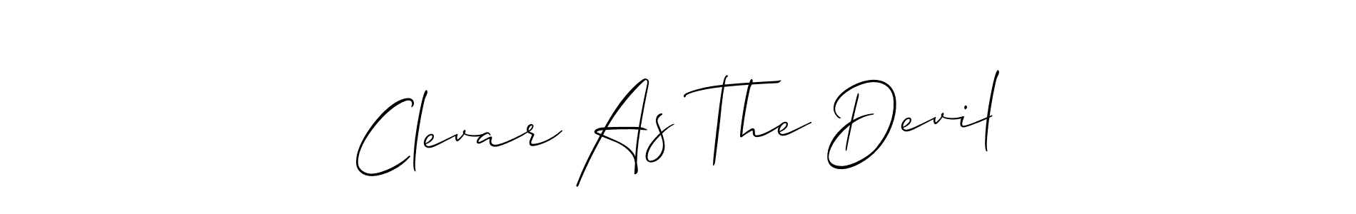 Also You can easily find your signature by using the search form. We will create Clevar As The Devil name handwritten signature images for you free of cost using Allison_Script sign style. Clevar As The Devil signature style 2 images and pictures png