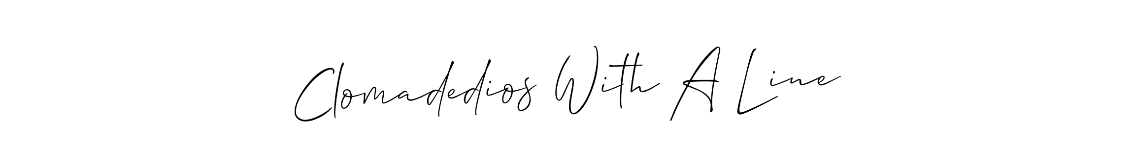 You should practise on your own different ways (Allison_Script) to write your name (Clomadedios With A Line) in signature. don't let someone else do it for you. Clomadedios With A Line signature style 2 images and pictures png