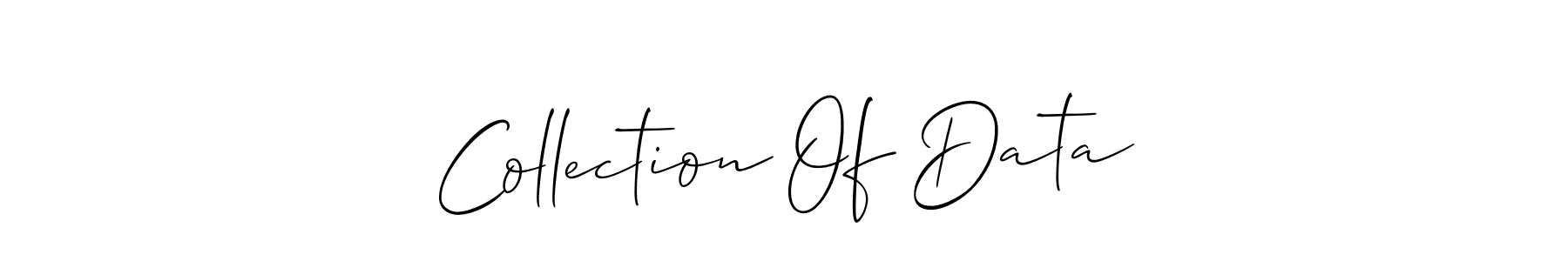 Create a beautiful signature design for name Collection Of Data. With this signature (Allison_Script) fonts, you can make a handwritten signature for free. Collection Of Data signature style 2 images and pictures png