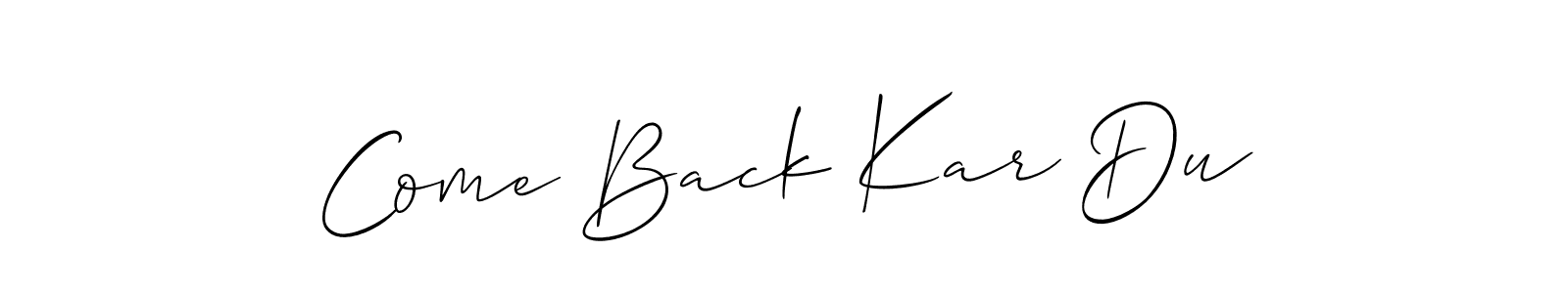 Design your own signature with our free online signature maker. With this signature software, you can create a handwritten (Allison_Script) signature for name Come Back Kar Du. Come Back Kar Du signature style 2 images and pictures png