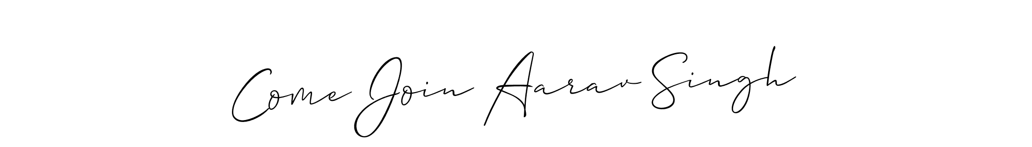 Make a short Come Join Aarav Singh signature style. Manage your documents anywhere anytime using Allison_Script. Create and add eSignatures, submit forms, share and send files easily. Come Join Aarav Singh signature style 2 images and pictures png