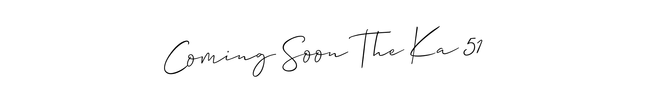 Once you've used our free online signature maker to create your best signature Allison_Script style, it's time to enjoy all of the benefits that Coming Soon The Ka 51 name signing documents. Coming Soon The Ka 51 signature style 2 images and pictures png