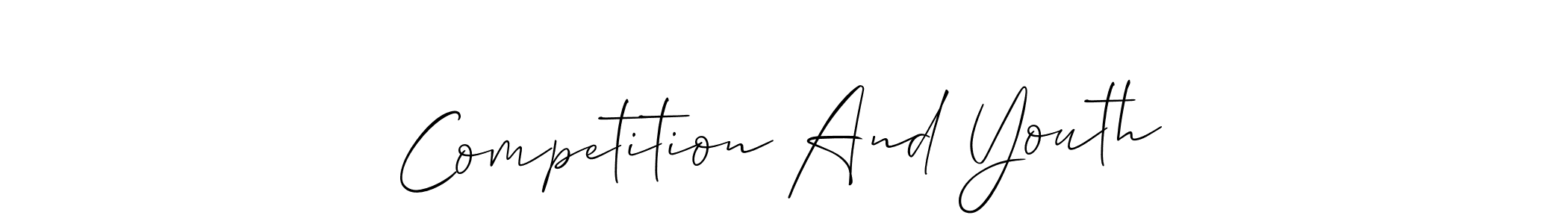 Design your own signature with our free online signature maker. With this signature software, you can create a handwritten (Allison_Script) signature for name Competition And Youth. Competition And Youth signature style 2 images and pictures png