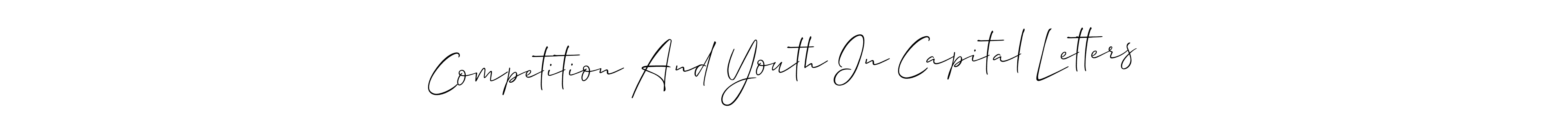 This is the best signature style for the Competition And Youth In Capital Letters name. Also you like these signature font (Allison_Script). Mix name signature. Competition And Youth In Capital Letters signature style 2 images and pictures png