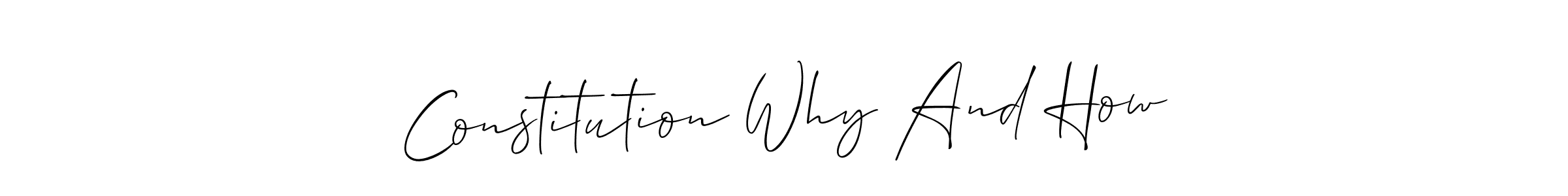Check out images of Autograph of Constitution Why And How name. Actor Constitution Why And How Signature Style. Allison_Script is a professional sign style online. Constitution Why And How signature style 2 images and pictures png
