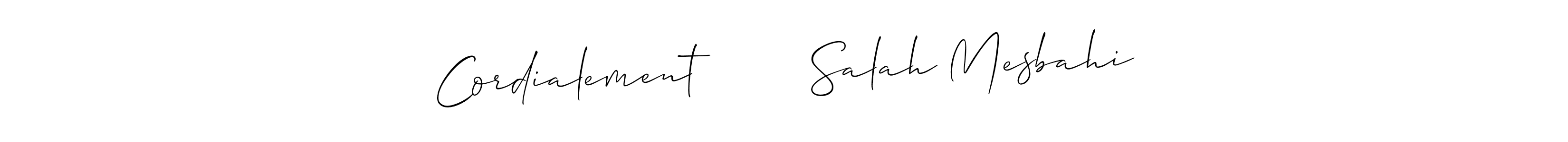 How to Draw Cordialement        Salah Mesbahi signature style? Allison_Script is a latest design signature styles for name Cordialement        Salah Mesbahi. Cordialement        Salah Mesbahi signature style 2 images and pictures png