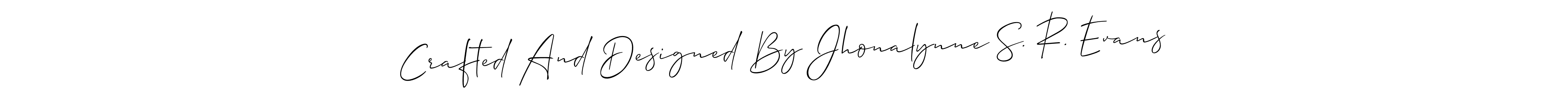 Use a signature maker to create a handwritten signature online. With this signature software, you can design (Allison_Script) your own signature for name Crafted And Designed By Jhonalynne S. R. Evans. Crafted And Designed By Jhonalynne S. R. Evans signature style 2 images and pictures png