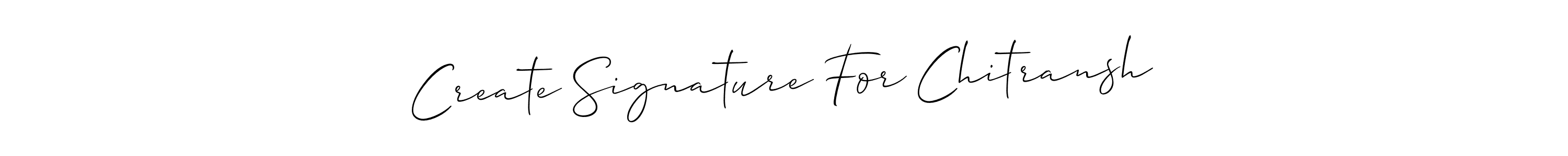 How to make Create Signature For Chitransh name signature. Use Allison_Script style for creating short signs online. This is the latest handwritten sign. Create Signature For Chitransh signature style 2 images and pictures png