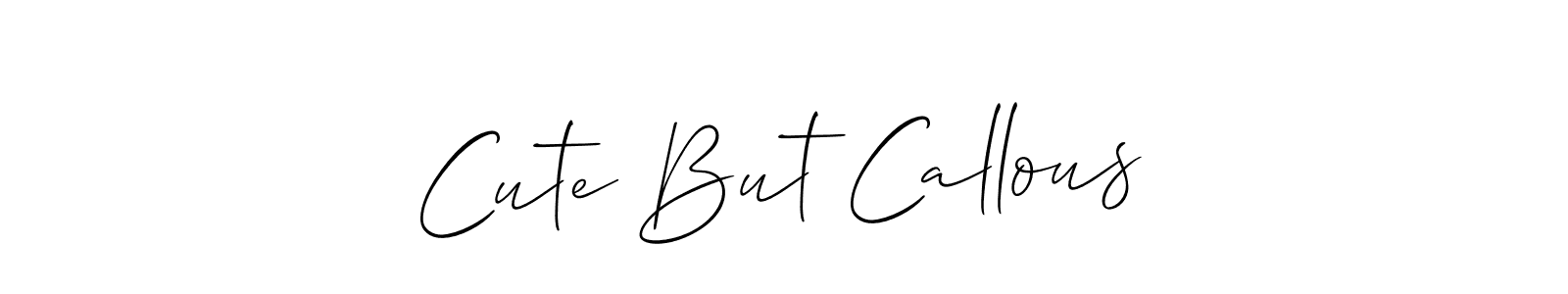 Similarly Allison_Script is the best handwritten signature design. Signature creator online .You can use it as an online autograph creator for name Cute But Callous. Cute But Callous signature style 2 images and pictures png