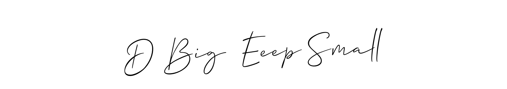 It looks lik you need a new signature style for name D Big  Eeep Small. Design unique handwritten (Allison_Script) signature with our free signature maker in just a few clicks. D Big  Eeep Small signature style 2 images and pictures png