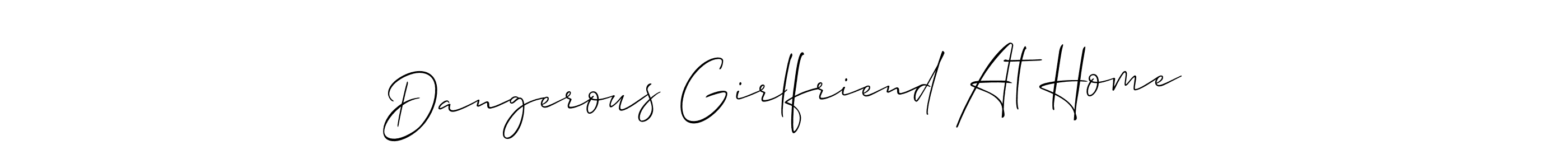 Create a beautiful signature design for name Dangerous Girlfriend At Home. With this signature (Allison_Script) fonts, you can make a handwritten signature for free. Dangerous Girlfriend At Home signature style 2 images and pictures png