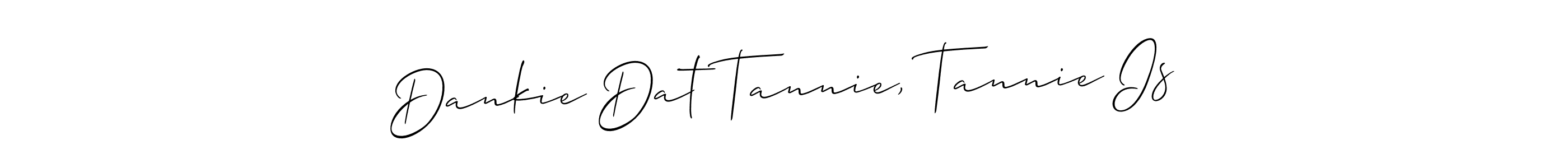 See photos of Dankie Dat Tannie, Tannie Is official signature by Spectra . Check more albums & portfolios. Read reviews & check more about Allison_Script font. Dankie Dat Tannie, Tannie Is signature style 2 images and pictures png