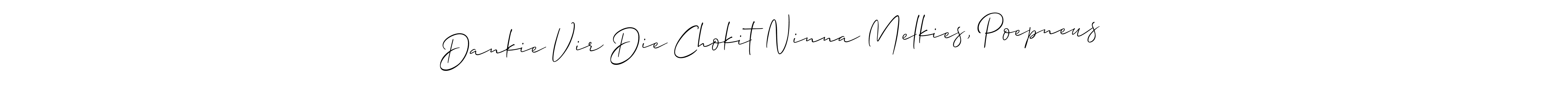 How to make Dankie Vir Die Chokit Ninna Melkies, Poepneus ♥️ signature? Allison_Script is a professional autograph style. Create handwritten signature for Dankie Vir Die Chokit Ninna Melkies, Poepneus ♥️ name. Dankie Vir Die Chokit Ninna Melkies, Poepneus ♥️ signature style 2 images and pictures png