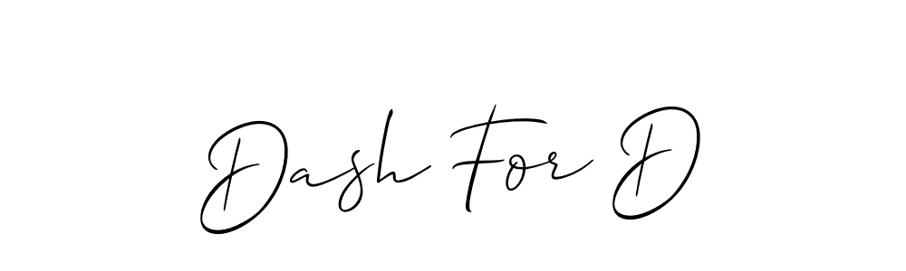 You should practise on your own different ways (Allison_Script) to write your name (Dash For D) in signature. don't let someone else do it for you. Dash For D signature style 2 images and pictures png