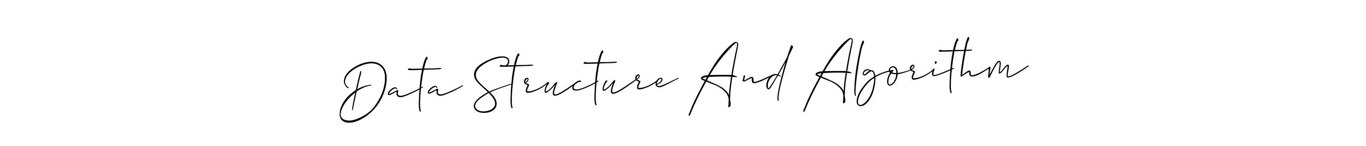 Design your own signature with our free online signature maker. With this signature software, you can create a handwritten (Allison_Script) signature for name Data Structure And Algorithm. Data Structure And Algorithm signature style 2 images and pictures png