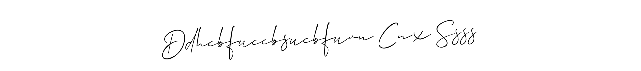 Also You can easily find your signature by using the search form. We will create Ddhcbfuccbsucbfuvn Cnx Ssss name handwritten signature images for you free of cost using Allison_Script sign style. Ddhcbfuccbsucbfuvn Cnx Ssss signature style 2 images and pictures png