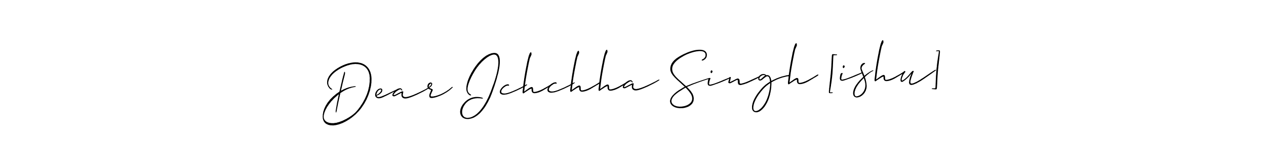 You should practise on your own different ways (Allison_Script) to write your name (Dear Ichchha Singh [ishu]) in signature. don't let someone else do it for you. Dear Ichchha Singh [ishu] signature style 2 images and pictures png