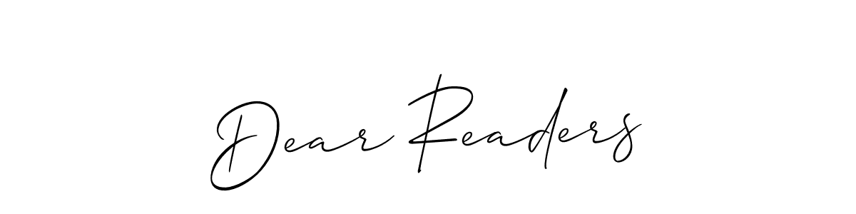 It looks lik you need a new signature style for name Dear Readers. Design unique handwritten (Allison_Script) signature with our free signature maker in just a few clicks. Dear Readers signature style 2 images and pictures png