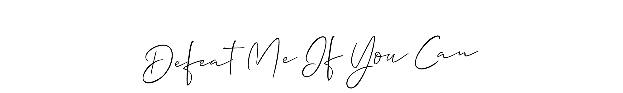 Also You can easily find your signature by using the search form. We will create Defeat Me If You Can name handwritten signature images for you free of cost using Allison_Script sign style. Defeat Me If You Can signature style 2 images and pictures png