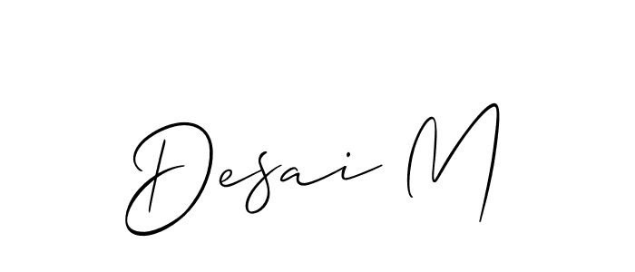 You should practise on your own different ways (Allison_Script) to write your name (Desai M) in signature. don't let someone else do it for you. Desai M signature style 2 images and pictures png