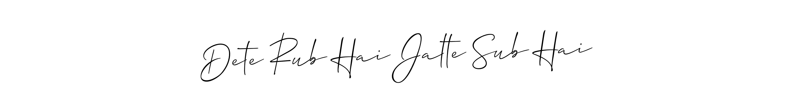 Dete Rub Hai Jalte Sub Hai stylish signature style. Best Handwritten Sign (Allison_Script) for my name. Handwritten Signature Collection Ideas for my name Dete Rub Hai Jalte Sub Hai. Dete Rub Hai Jalte Sub Hai signature style 2 images and pictures png