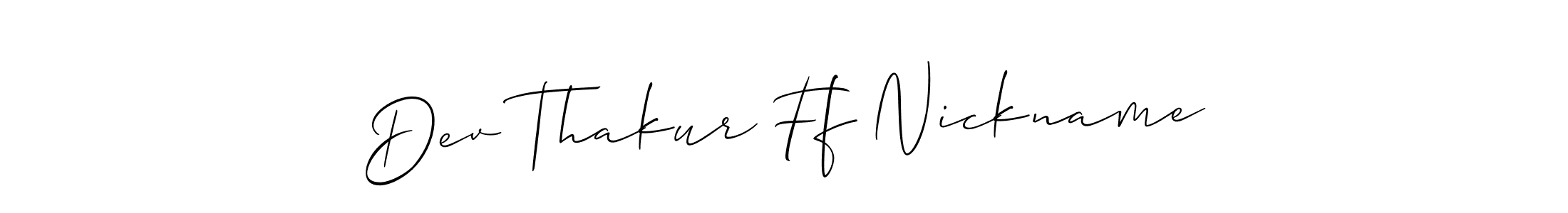 Create a beautiful signature design for name Dev Thakur Ff Nickname. With this signature (Allison_Script) fonts, you can make a handwritten signature for free. Dev Thakur Ff Nickname signature style 2 images and pictures png