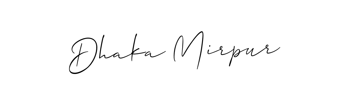 Create a beautiful signature design for name Dhaka Mirpur. With this signature (Allison_Script) fonts, you can make a handwritten signature for free. Dhaka Mirpur signature style 2 images and pictures png