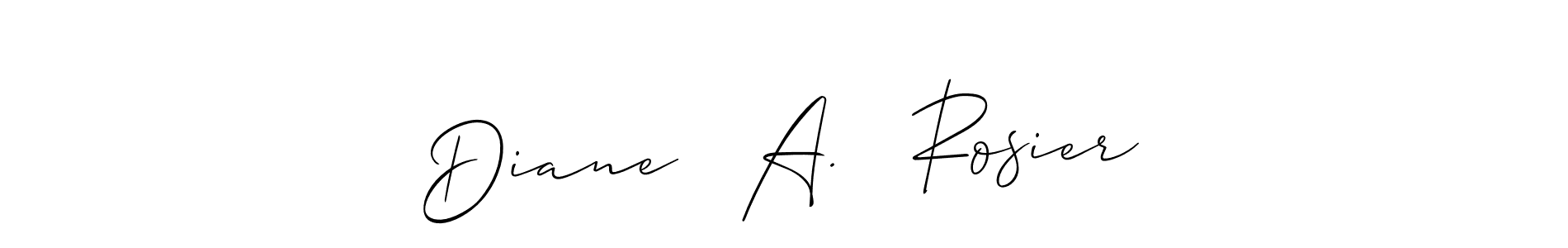 You should practise on your own different ways (Allison_Script) to write your name (Diane   A.   Rosier) in signature. don't let someone else do it for you. Diane   A.   Rosier signature style 2 images and pictures png