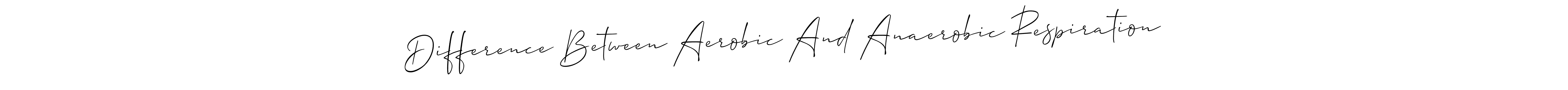 Design your own signature with our free online signature maker. With this signature software, you can create a handwritten (Allison_Script) signature for name Difference Between Aerobic And Anaerobic Respiration. Difference Between Aerobic And Anaerobic Respiration signature style 2 images and pictures png