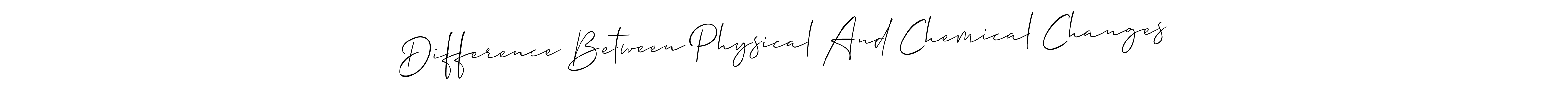 Use a signature maker to create a handwritten signature online. With this signature software, you can design (Allison_Script) your own signature for name Difference Between Physical And Chemical Changes. Difference Between Physical And Chemical Changes signature style 2 images and pictures png