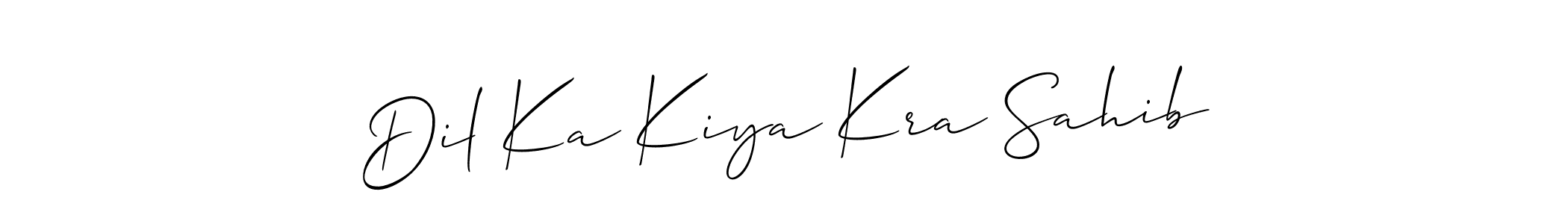 Make a beautiful signature design for name Dil Ka Kiya Kra Sahib. With this signature (Allison_Script) style, you can create a handwritten signature for free. Dil Ka Kiya Kra Sahib signature style 2 images and pictures png