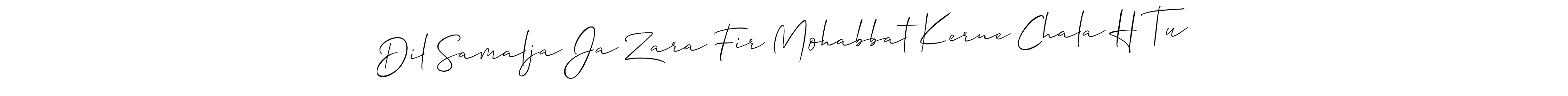 Check out images of Autograph of Dil Samalja Ja Zara Fir Mohabbat Kerne Chala H Tu name. Actor Dil Samalja Ja Zara Fir Mohabbat Kerne Chala H Tu Signature Style. Allison_Script is a professional sign style online. Dil Samalja Ja Zara Fir Mohabbat Kerne Chala H Tu signature style 2 images and pictures png