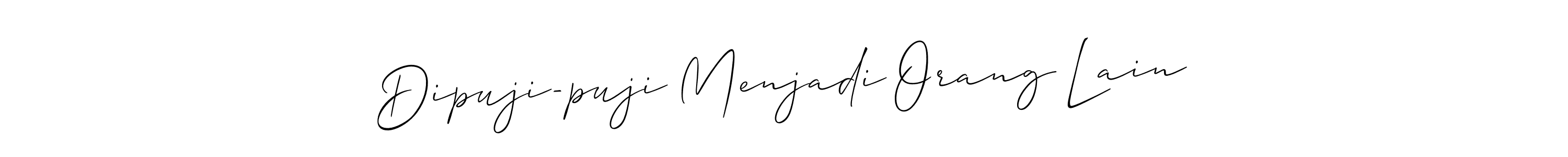 The best way (Allison_Script) to make a short signature is to pick only two or three words in your name. The name Dipuji-puji Menjadi Orang Lain include a total of six letters. For converting this name. Dipuji-puji Menjadi Orang Lain signature style 2 images and pictures png