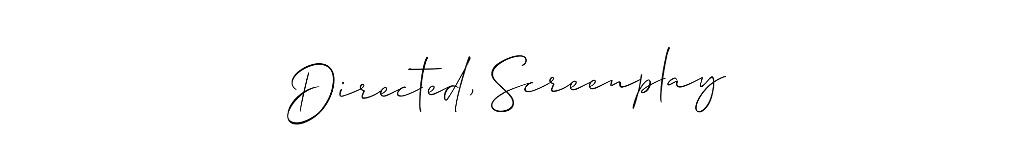 Make a beautiful signature design for name Directed, Screenplay . With this signature (Allison_Script) style, you can create a handwritten signature for free. Directed, Screenplay  signature style 2 images and pictures png