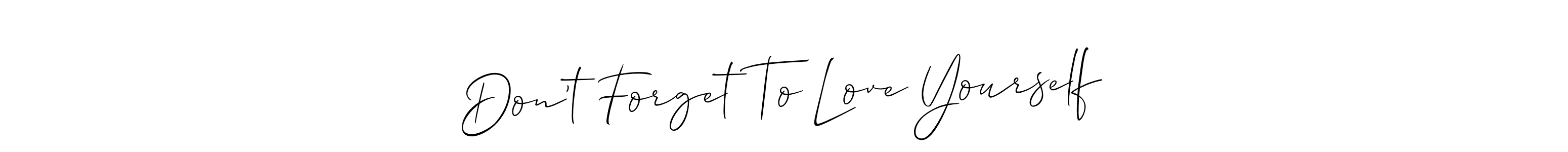 Use a signature maker to create a handwritten signature online. With this signature software, you can design (Allison_Script) your own signature for name Don’t Forget To Love Yourself. Don’t Forget To Love Yourself signature style 2 images and pictures png