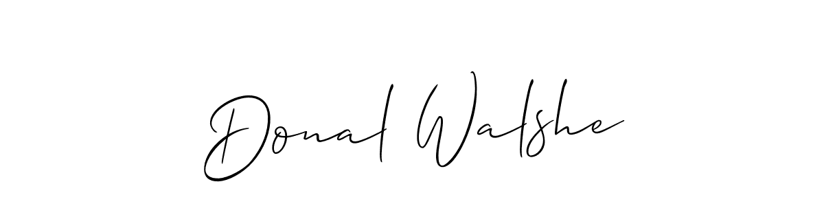 Make a short Donal Walshe signature style. Manage your documents anywhere anytime using Allison_Script. Create and add eSignatures, submit forms, share and send files easily. Donal Walshe signature style 2 images and pictures png